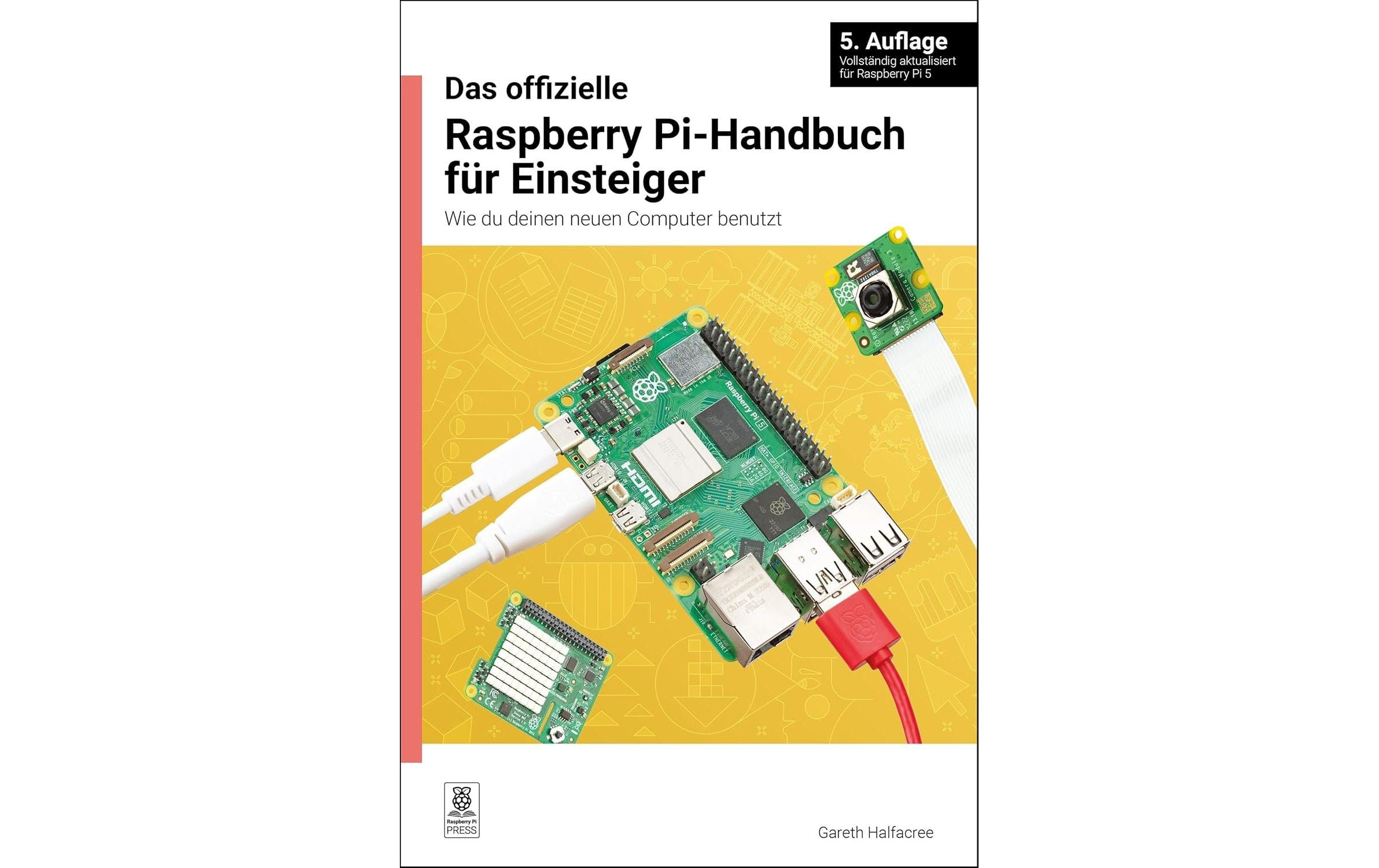 Raspberry Pi Offizieller Leitfaden für Anfänger Raspberry Pi - 5. Auflage Raspberry Pi Offizieller Leitfaden für Anfänger Raspberry Pi - 5. Auflage